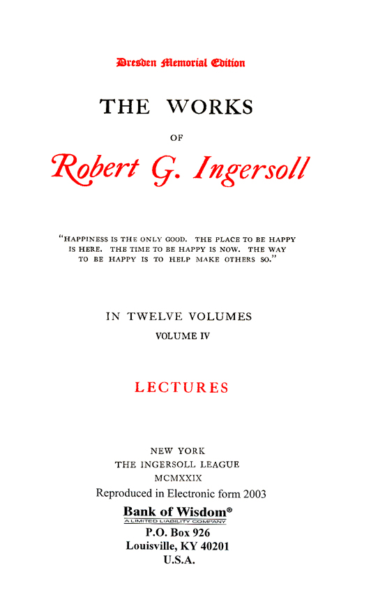 The Works of Robert G. Ingersoll, Vol. 4 of 13 Vols.